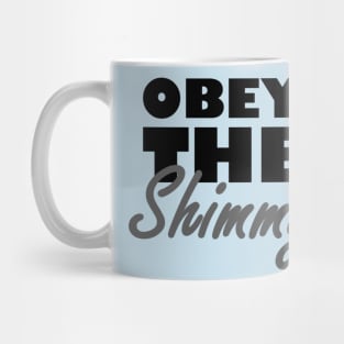 Obey The Shimmy in Black Mug